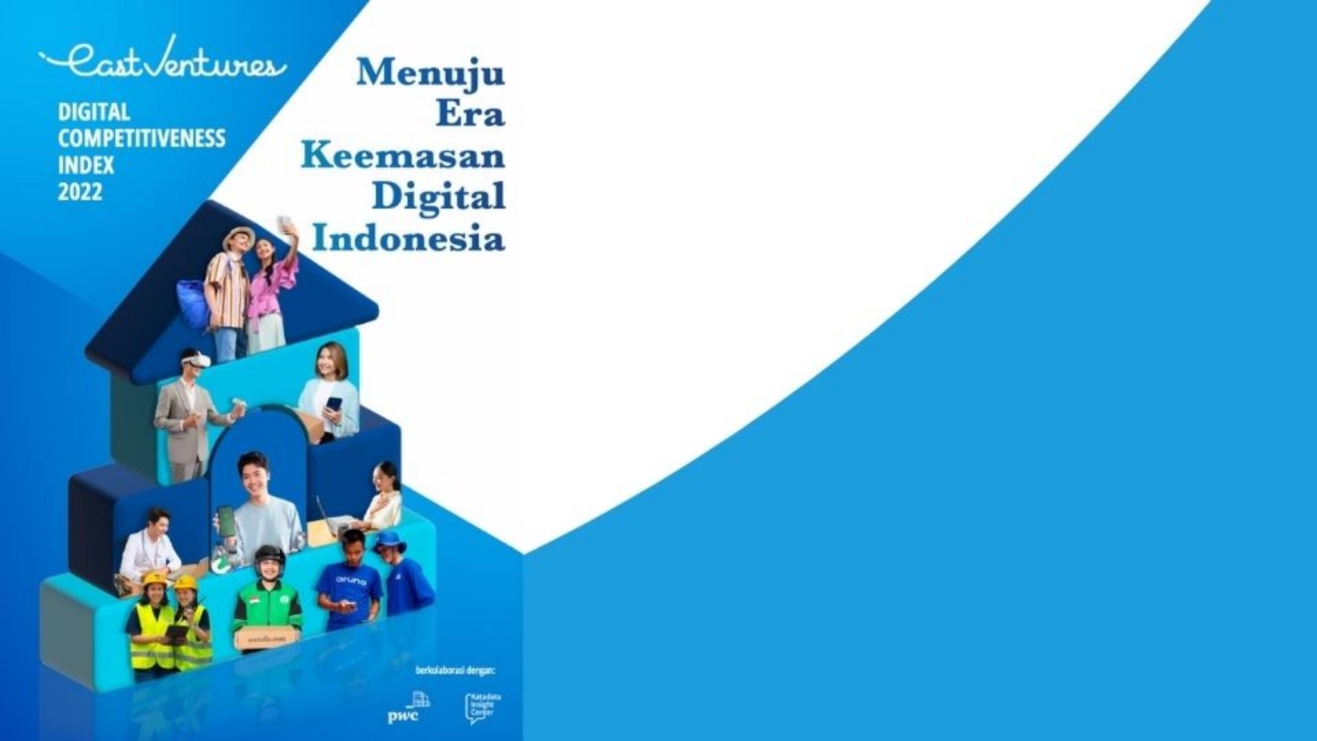 Menuju Era Keemasan Digital Indonesia – East Ventures DIGITAL COMPETITIVENESS INDEX 2022